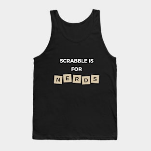 Scrabble is for nerds Tank Top